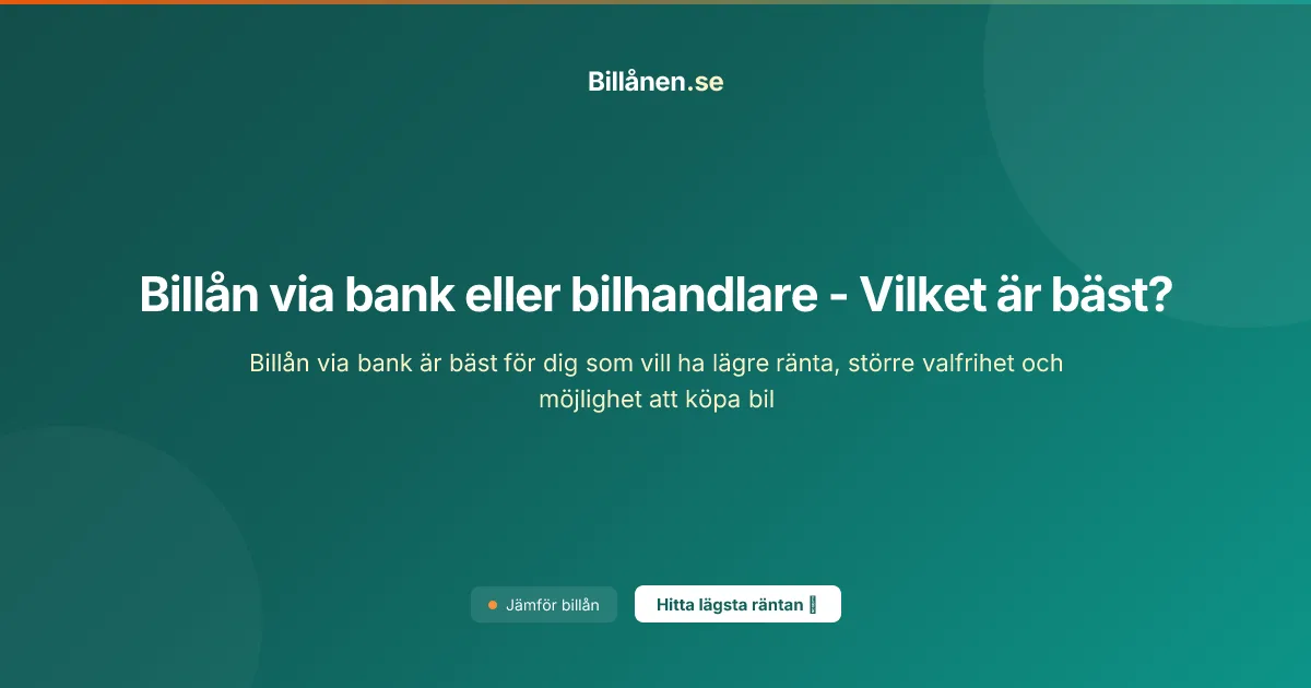 Billån via bank eller bilhandlare - Vilket är bäst?