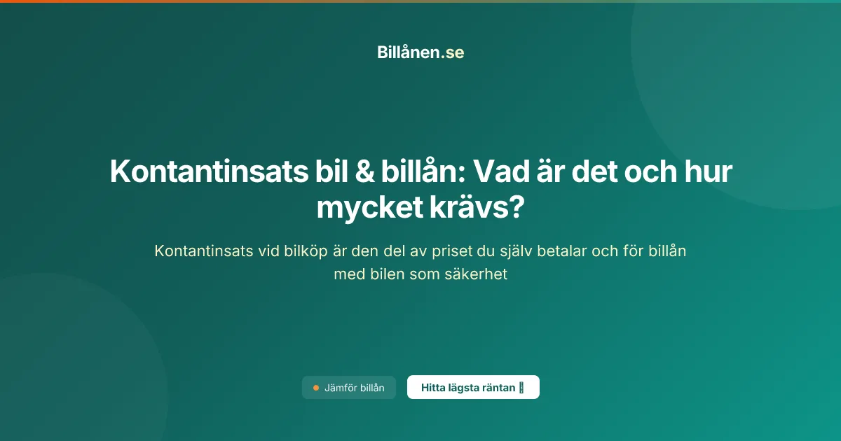 Kontantinsats bil & billån: Vad är det och hur mycket krävs?