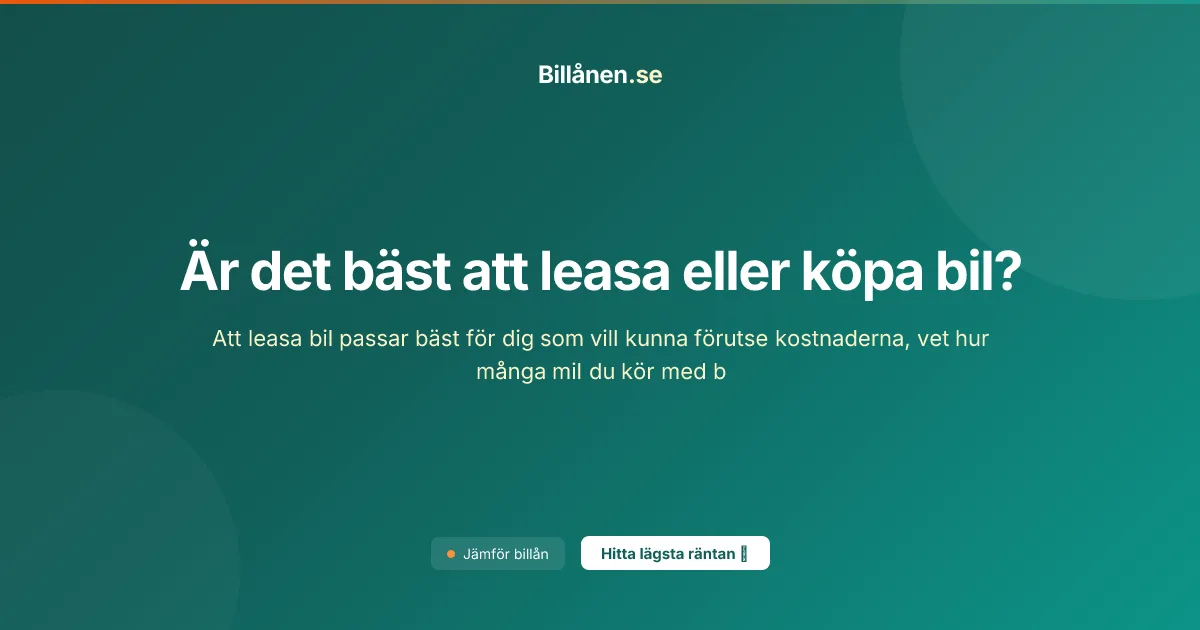 Är det bäst att leasa eller köpa bil?